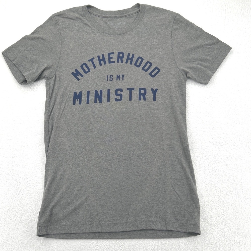 Motherhood Is My Ministry Graphic T-Shirt Goods & Better Womens Small Gray Tee
